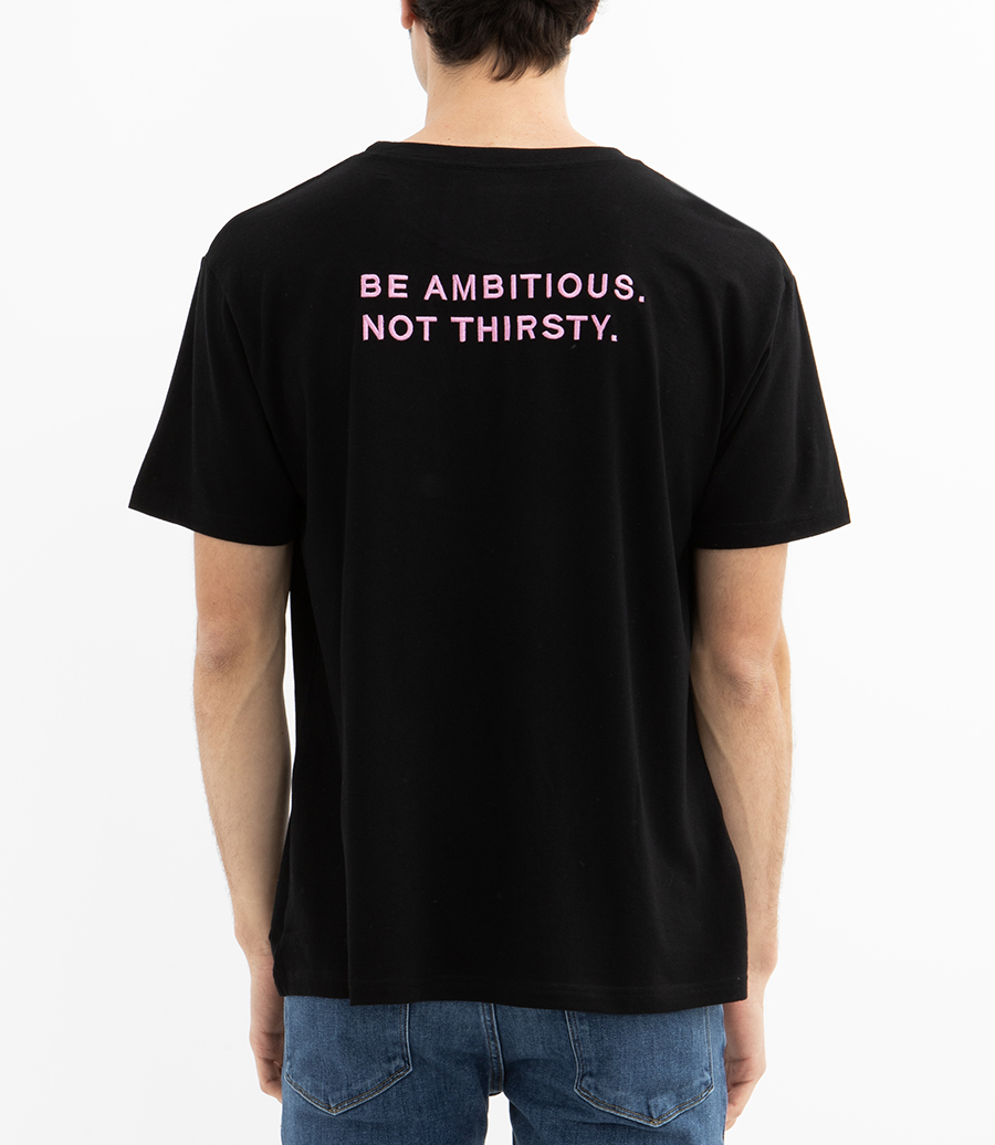 BE AMBITIOUS NOT THIRSTY